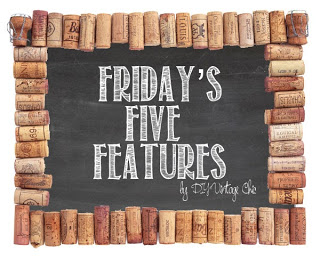 Friday's Five Features at DIY Vintage Chic
