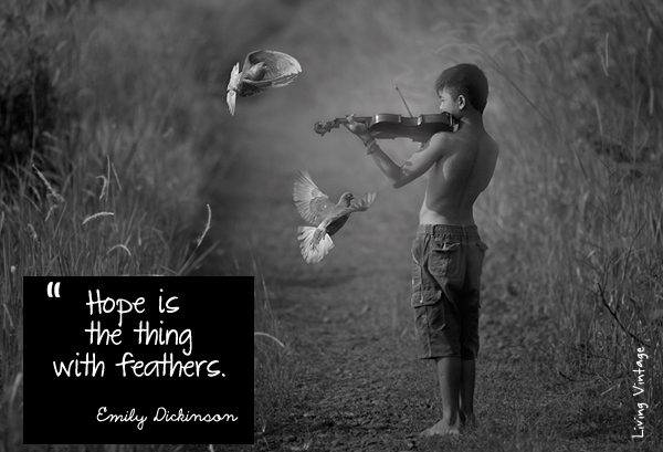 Hope is the thing with feathers - Living Vintage - A Quote for Today