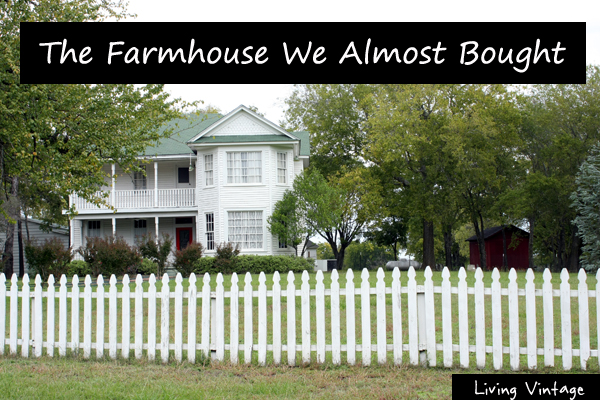 The farmhouse we almost bought - Living Vintage