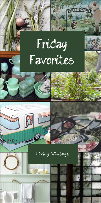 Friday Favorites this week features 8 green things that I just love | Living Vintage