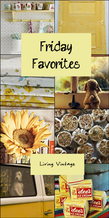 Friday Favorites in yellow! | Living Vintage 