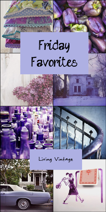 Friday Favorites in purple -- Living Vintage