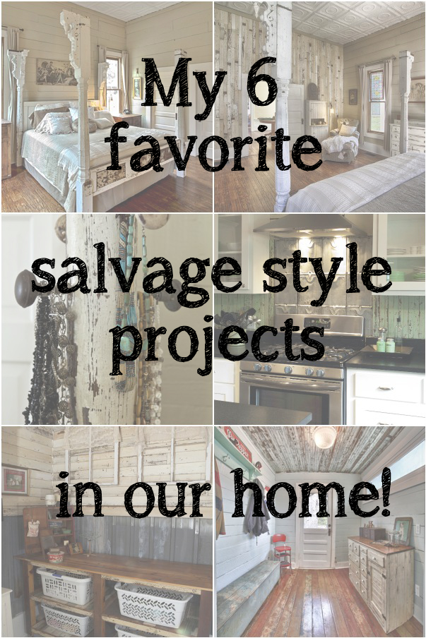 My 6 favorite salvage style projects in our home