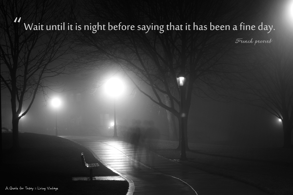 Wait until night - it is 1 of 52 quotes I'll be sharing this year
