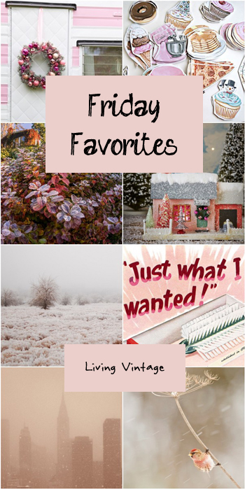 Friday Favorites #126, compliments of Living Vintage